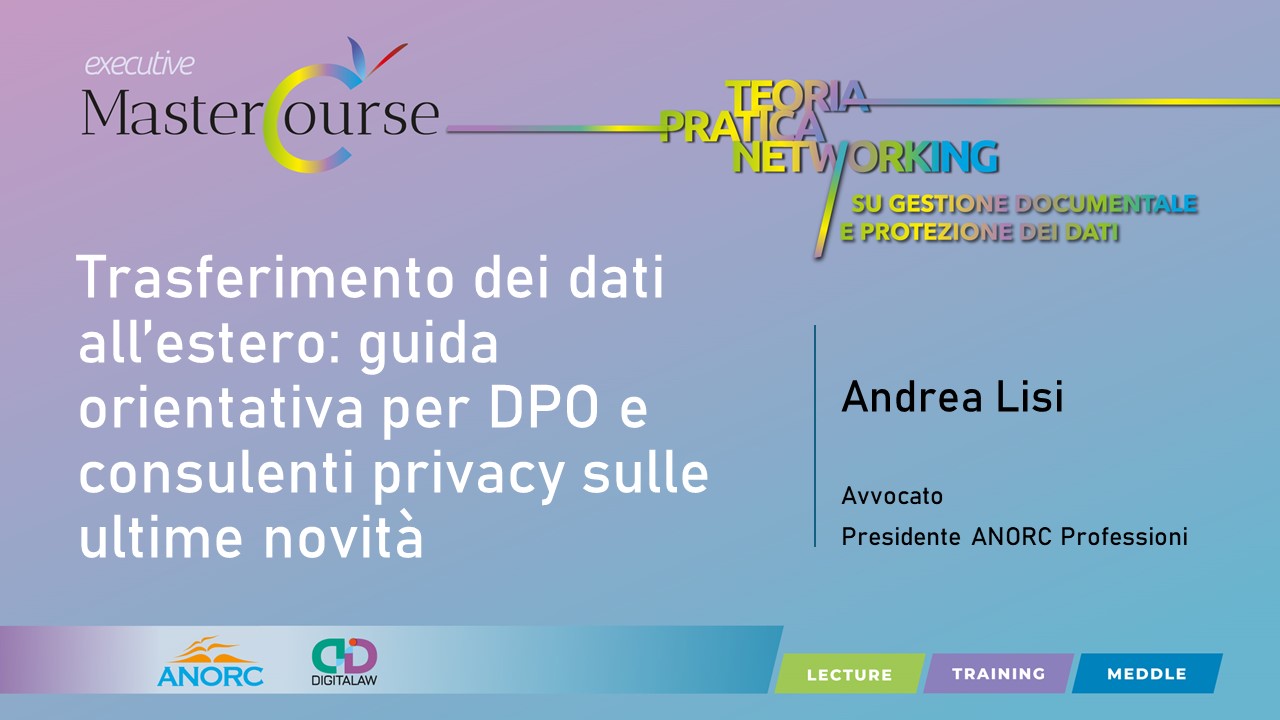 Trasferimento dei dati all’estero: guida orientativa per DPO e consulenti privacy sulle ultime novità